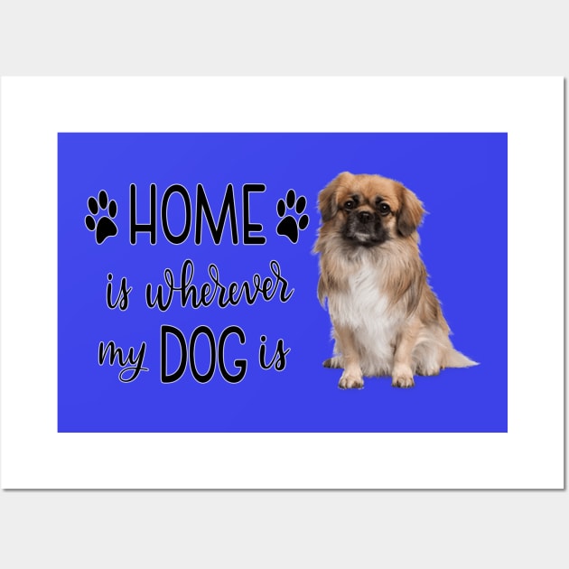 Home Is Whereever My Dog Is Wall Art by gdimido